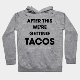 After This We're Getting Tacos Hoodie